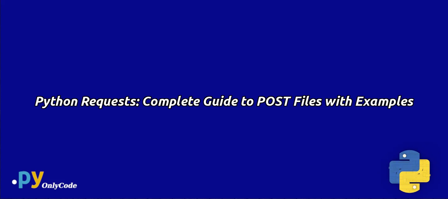 Python Requests Complete Guide To POST Files With Examples