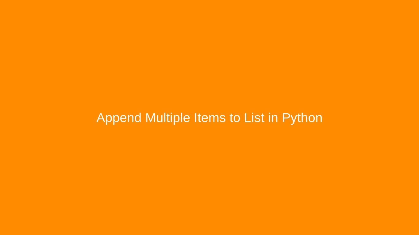 How to Append Multiple Items to List in Python