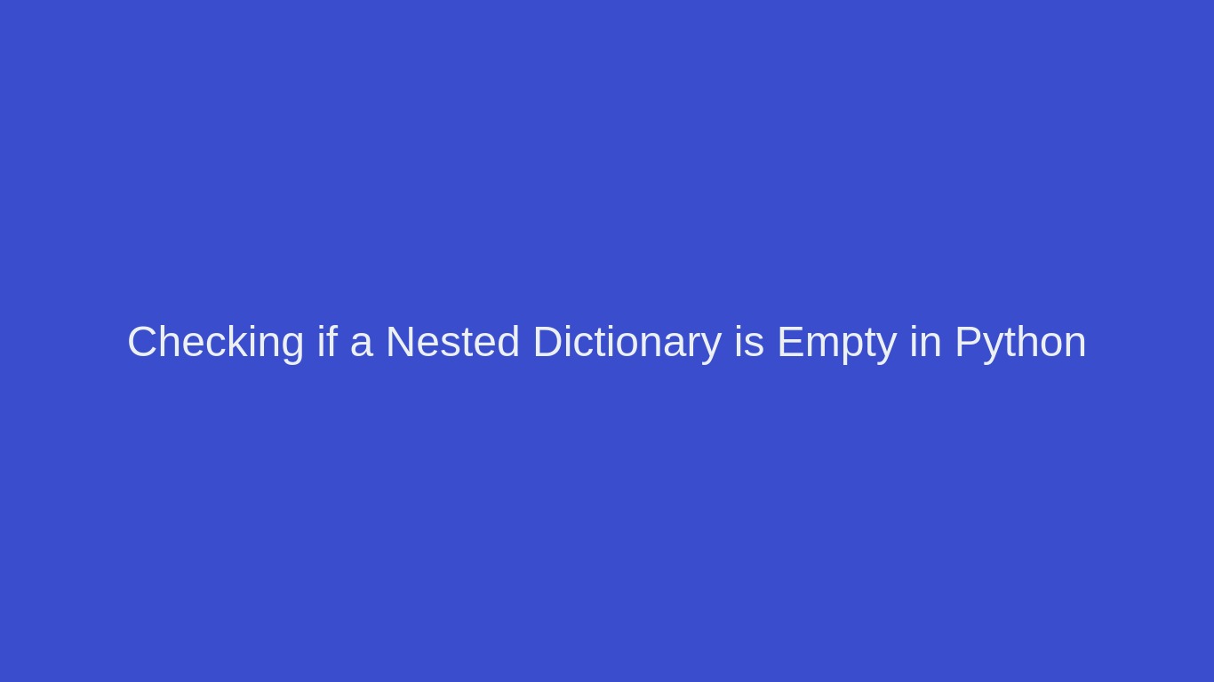 Checking if a Nested Dictionary is Empty in Python