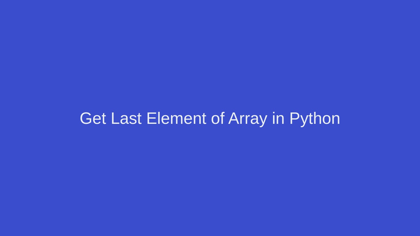 3 Methods to Get Last Element of Array in Python