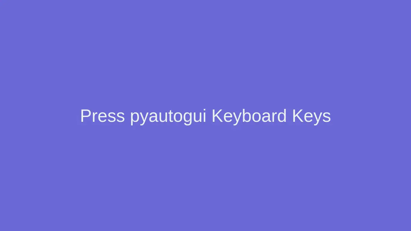 How to Press pyautogui Keyboard Keys