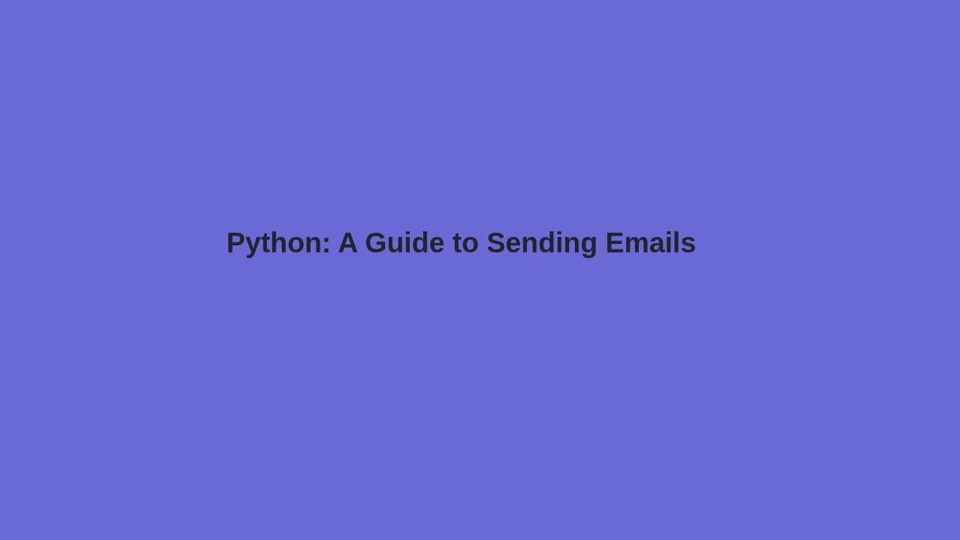 Python: A Guide to Sending Emails
