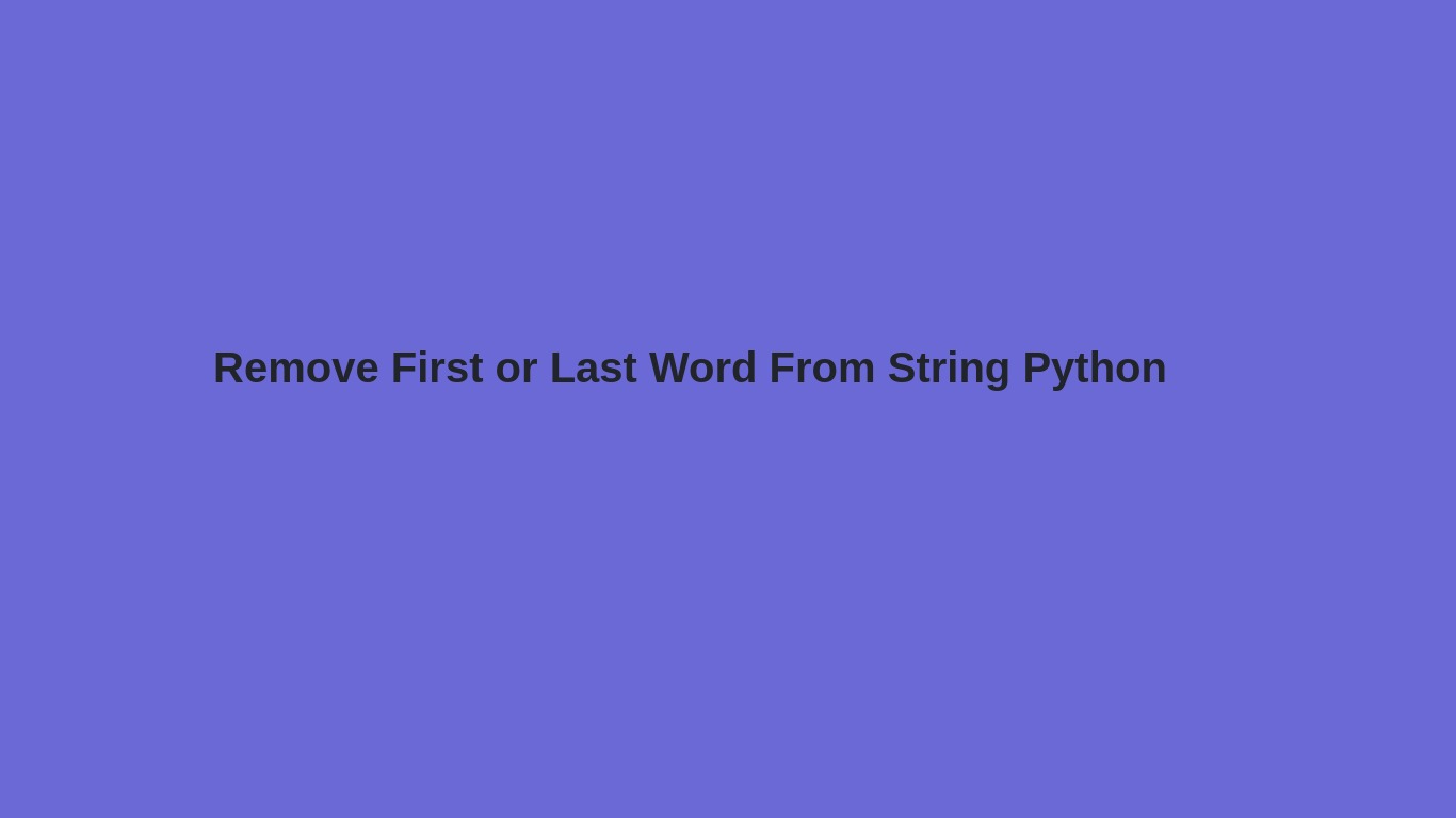 Remove First or Last Word From String Python