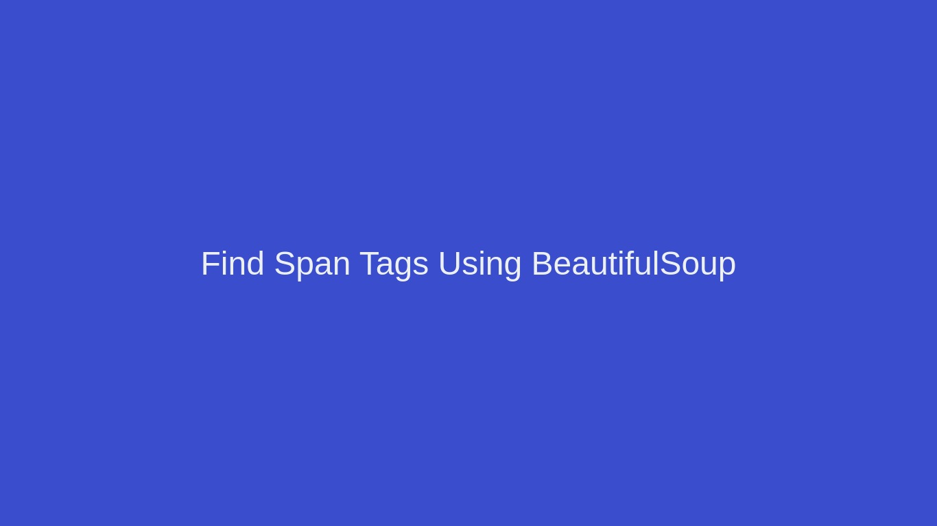 Find First or All Span Tags Using BeautifulSoup