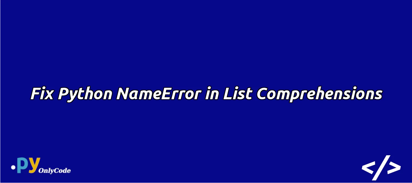 Fix Python NameError in List Comprehensions
