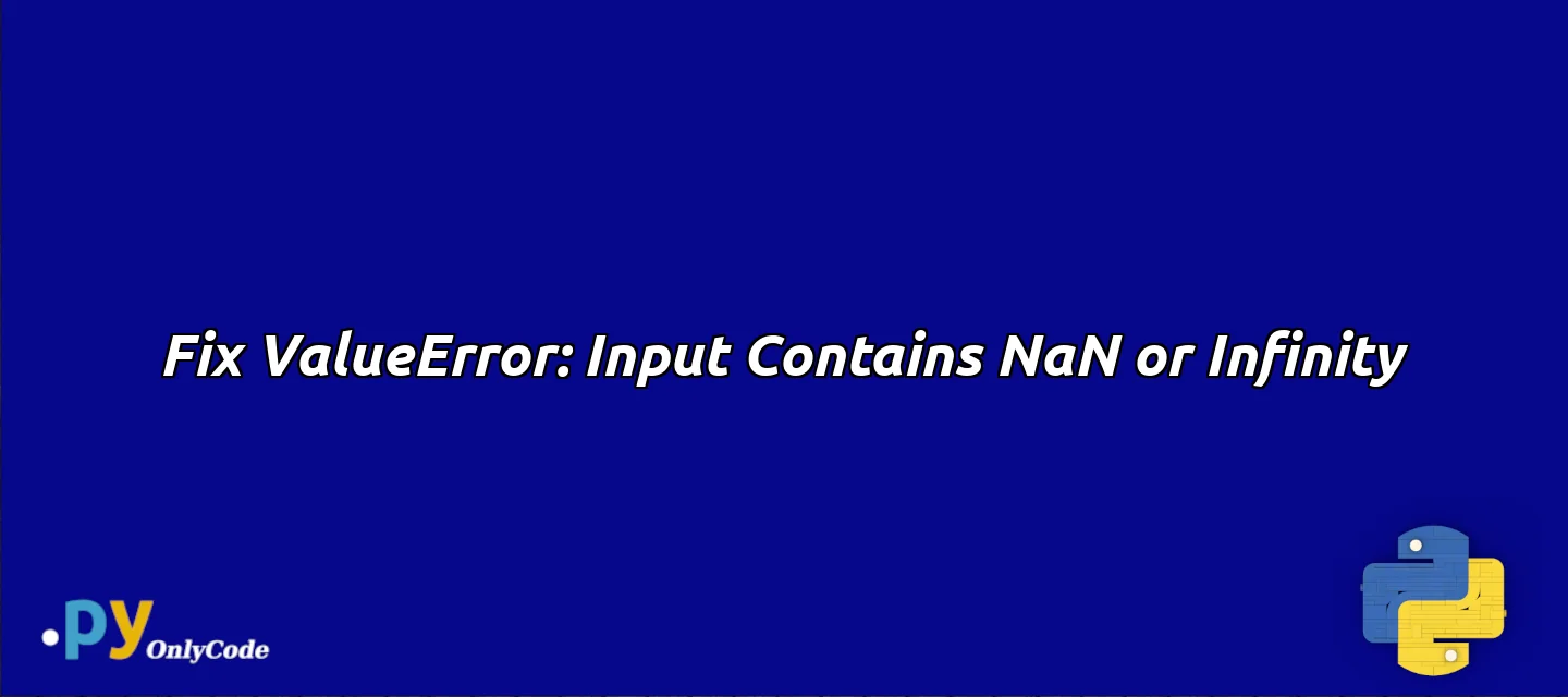 Fix ValueError: Input Contains NaN or Infinity