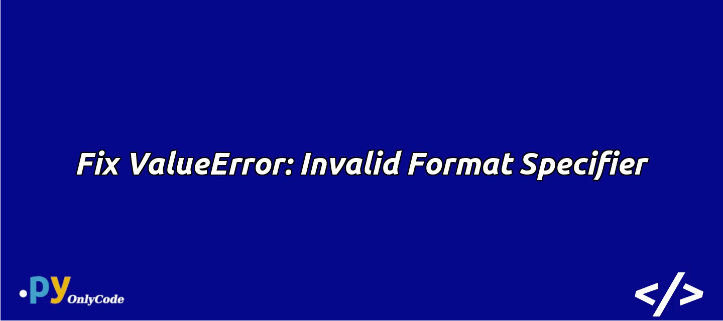 Fix ValueError: Invalid Format Specifier