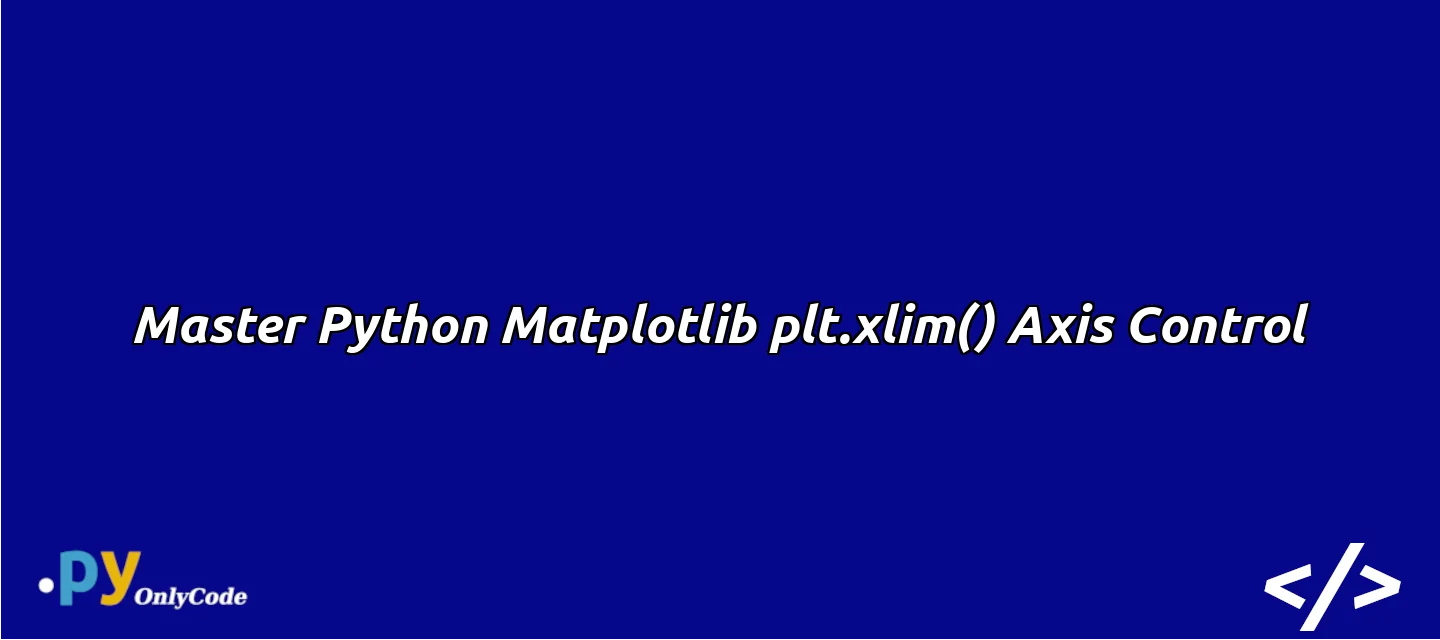 Master Python Matplotlib plt.xlim() Axis Control