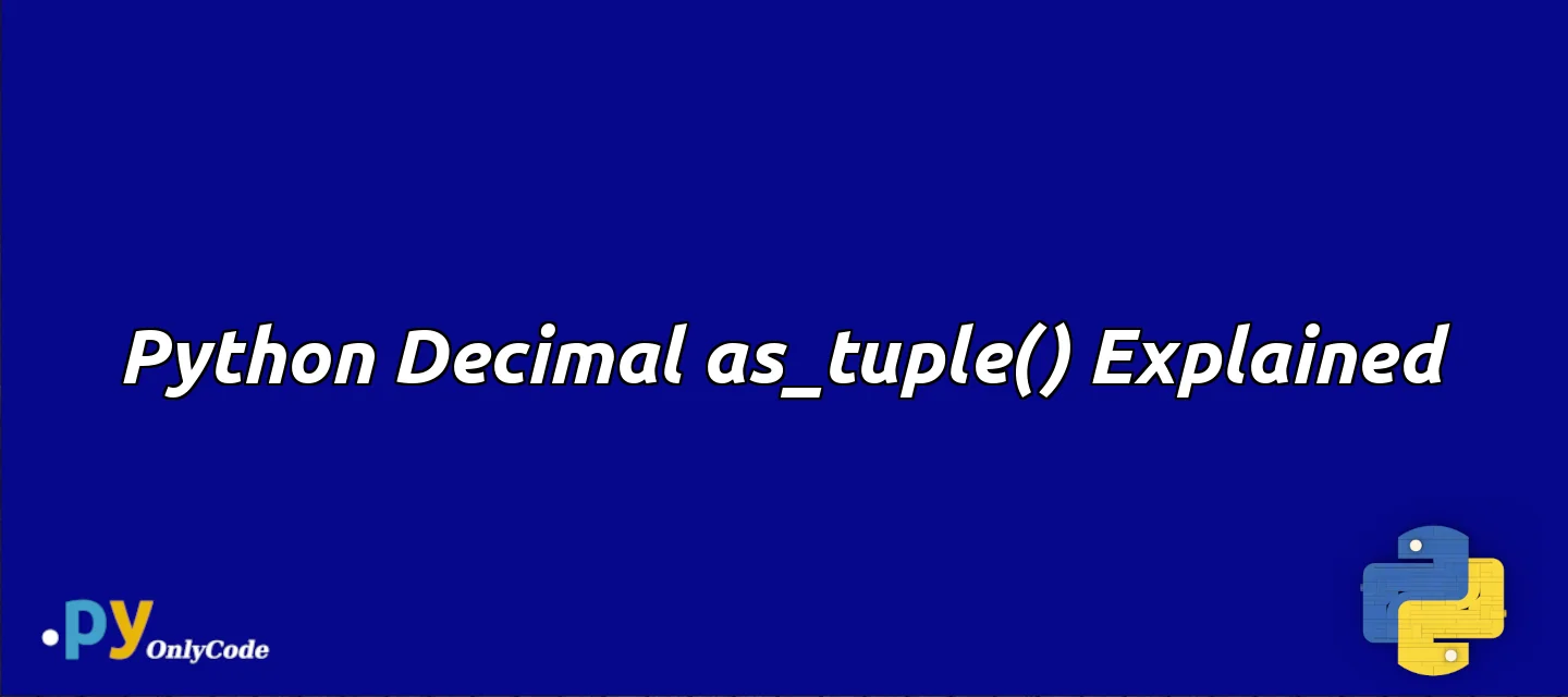 Python Decimal as_tuple() Explained