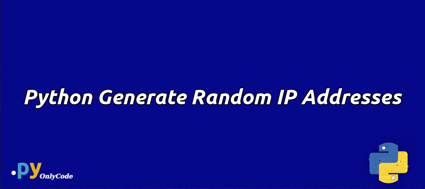 Python Generate Random IP Addresses