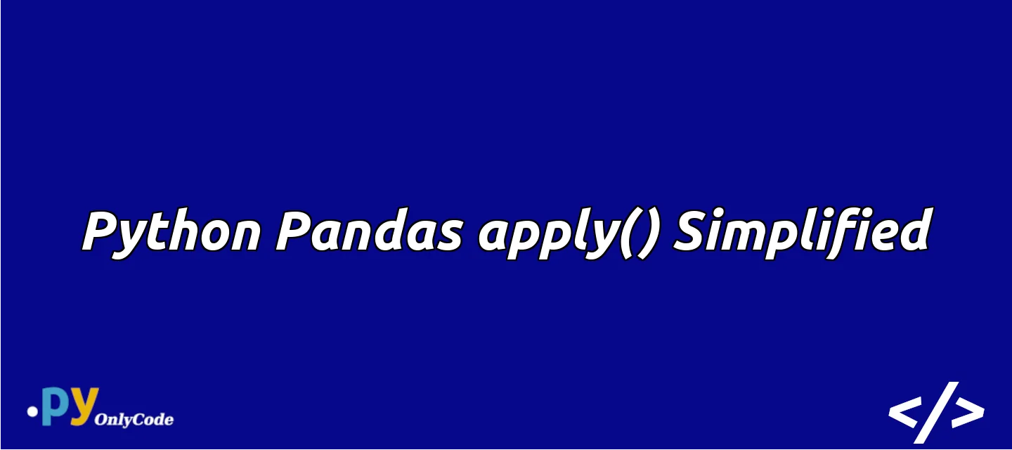 Python Pandas apply() Simplified