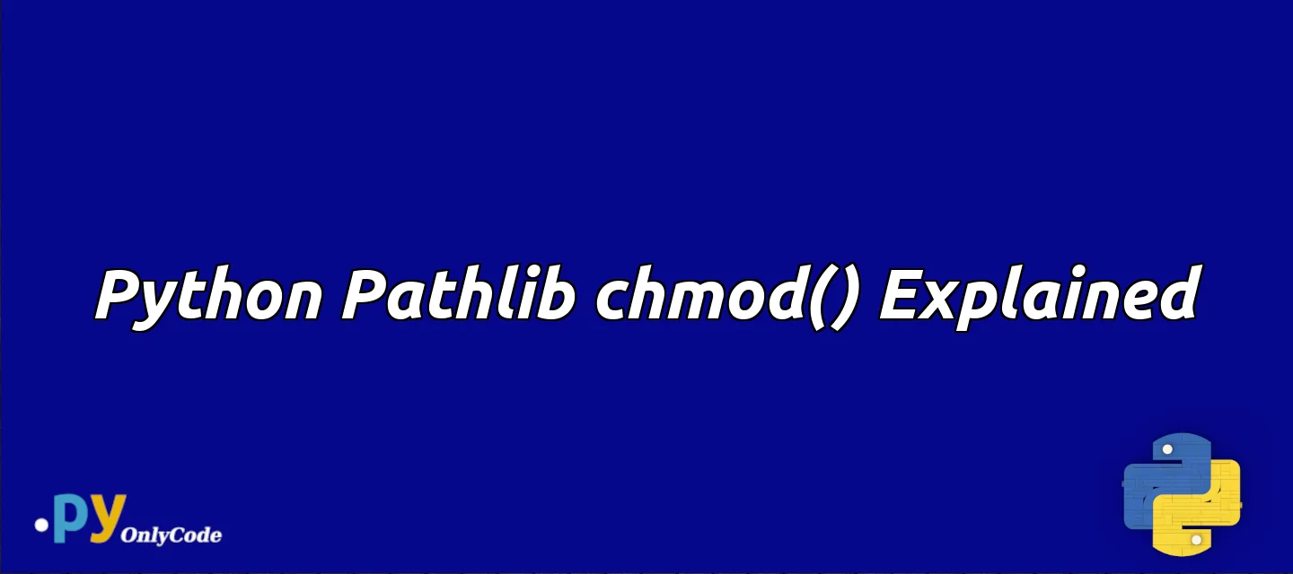 Python Pathlib chmod() Explained
