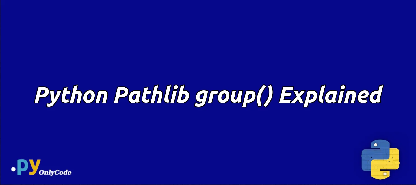 Python Pathlib group() Explained
