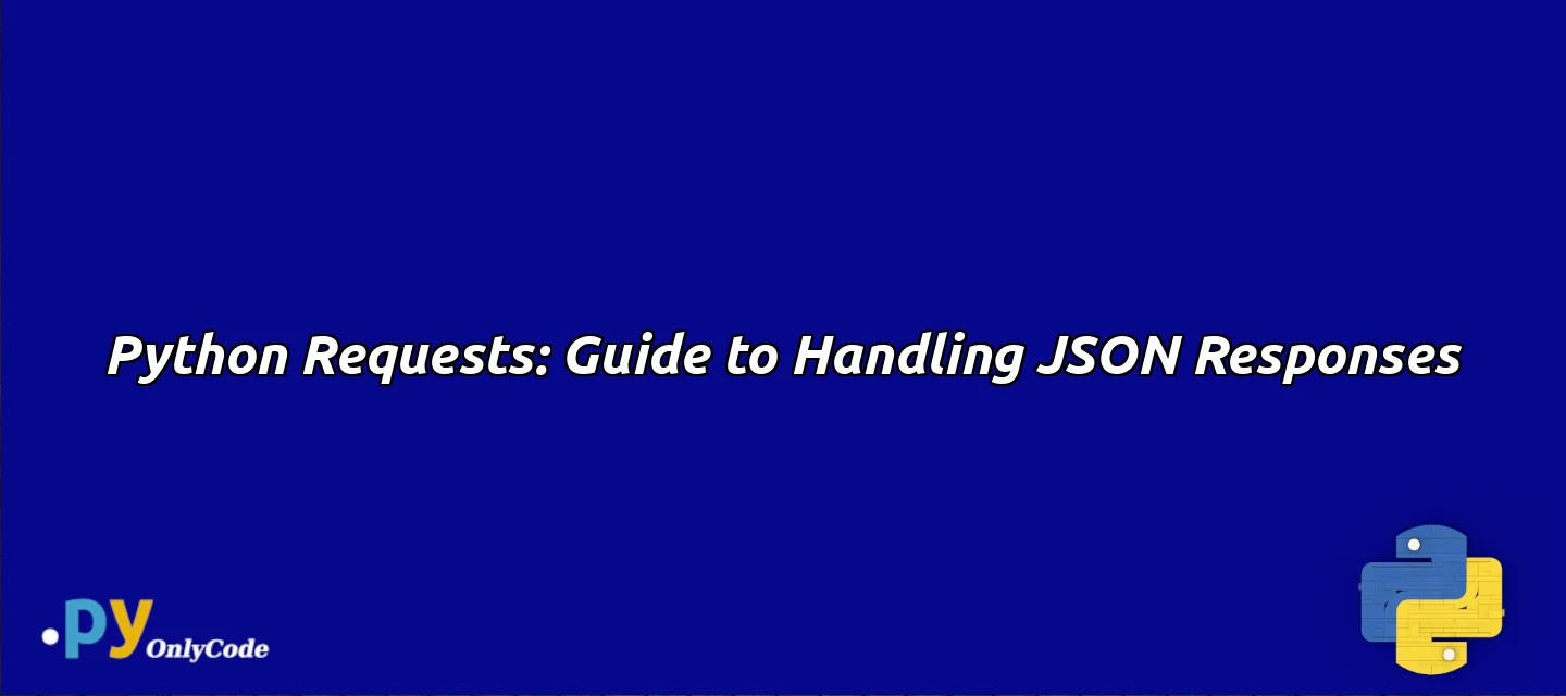 Python Requests: Guide to Handling JSON Responses