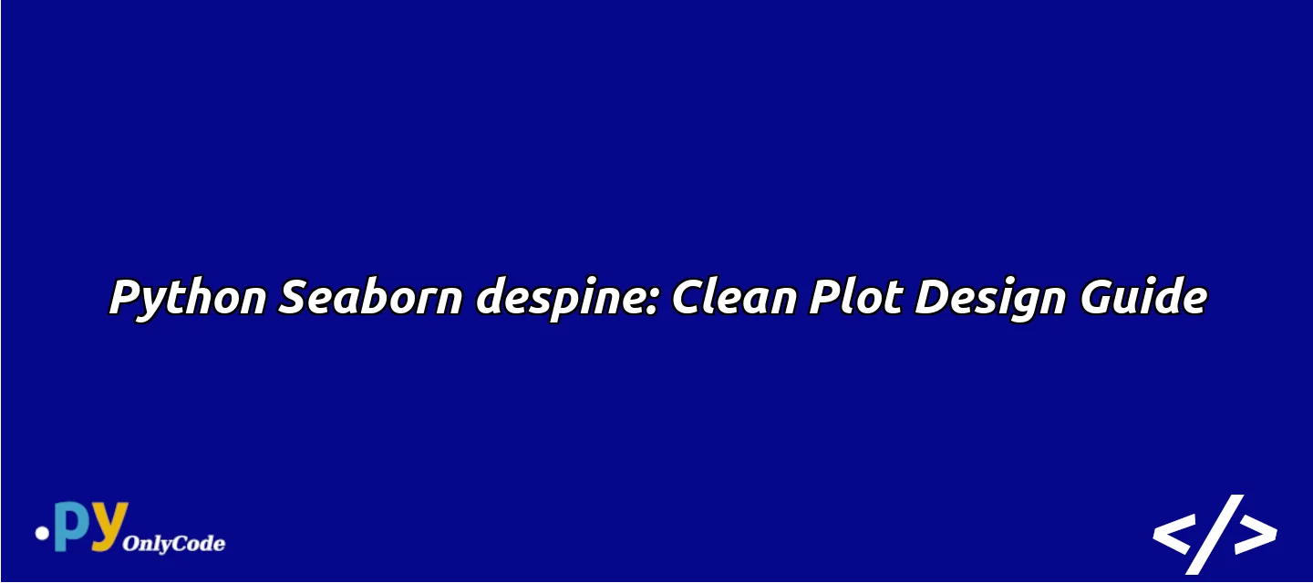 Python Seaborn despine: Clean Plot Design Guide