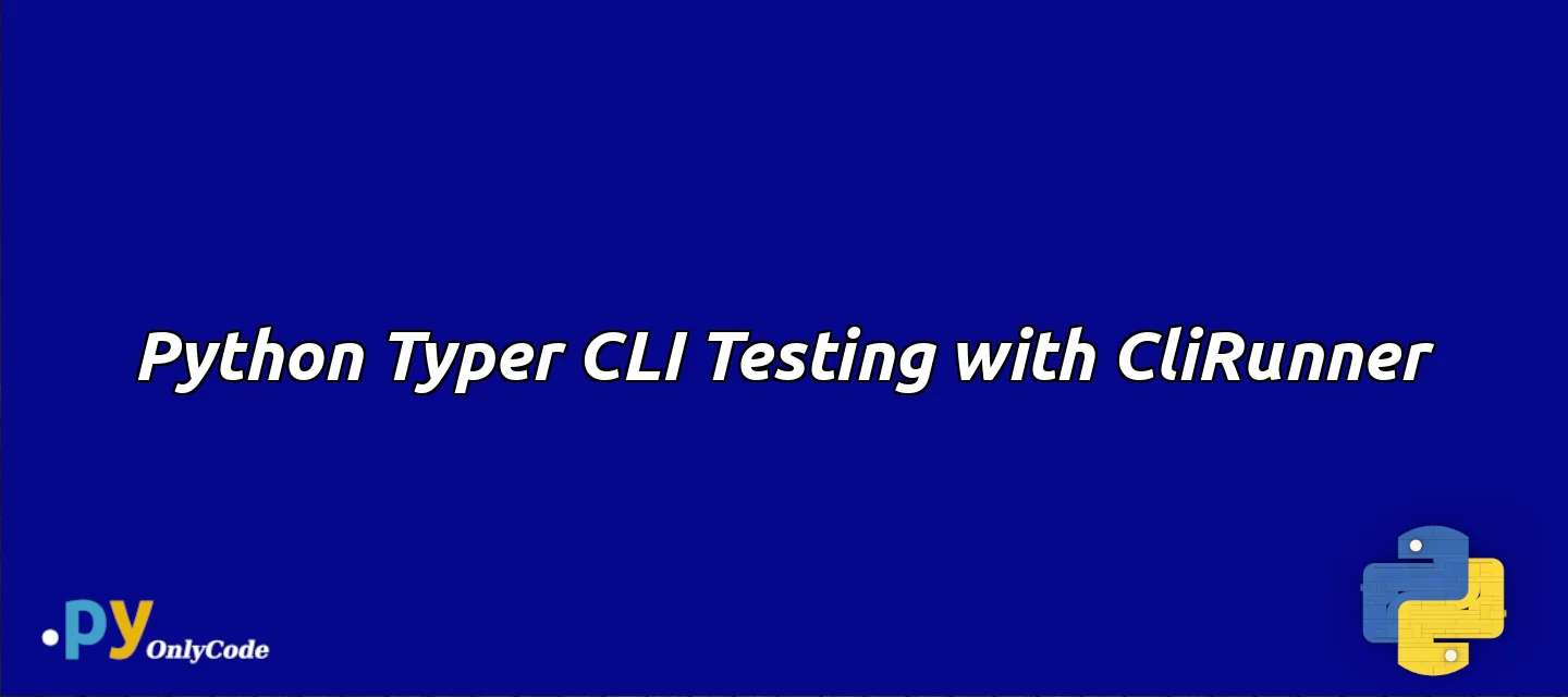 Python Typer CLI Testing with CliRunner