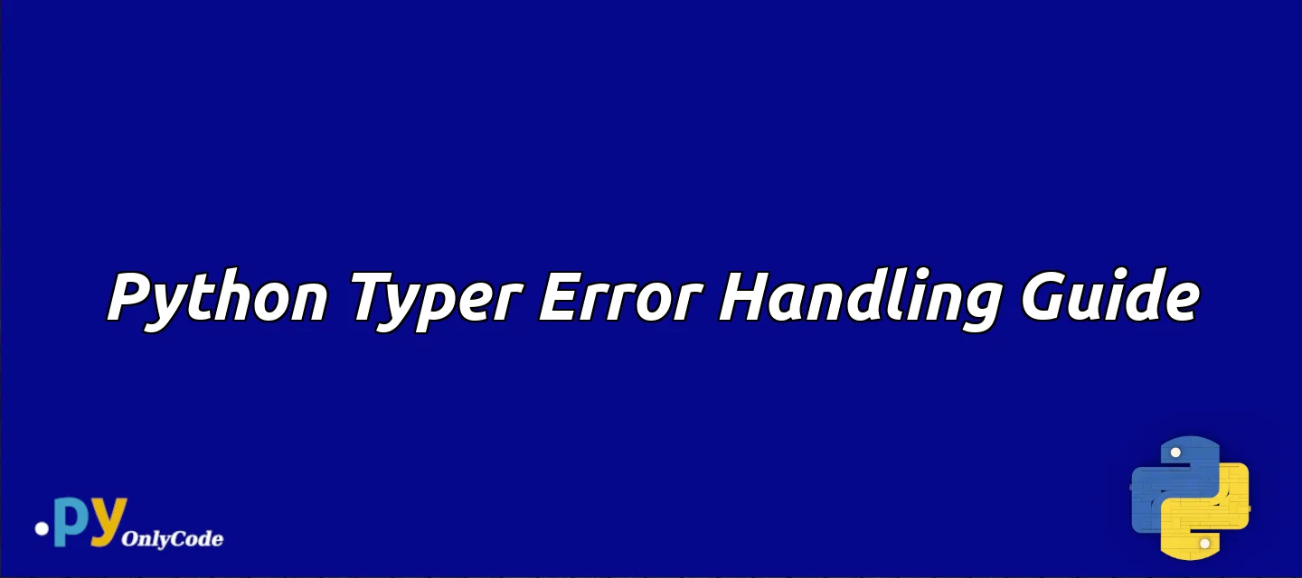 Python Typer Error Handling Guide