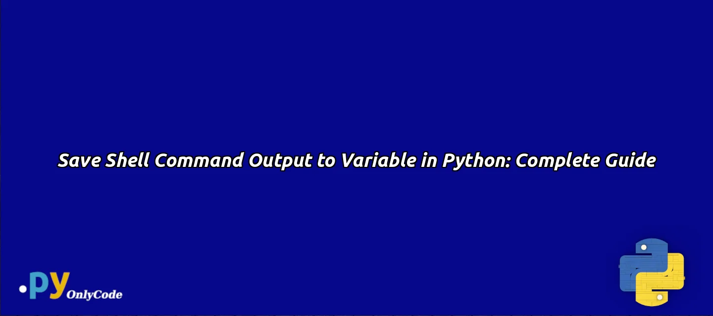 Save Shell Command Output to Variable in Python: Complete Guide