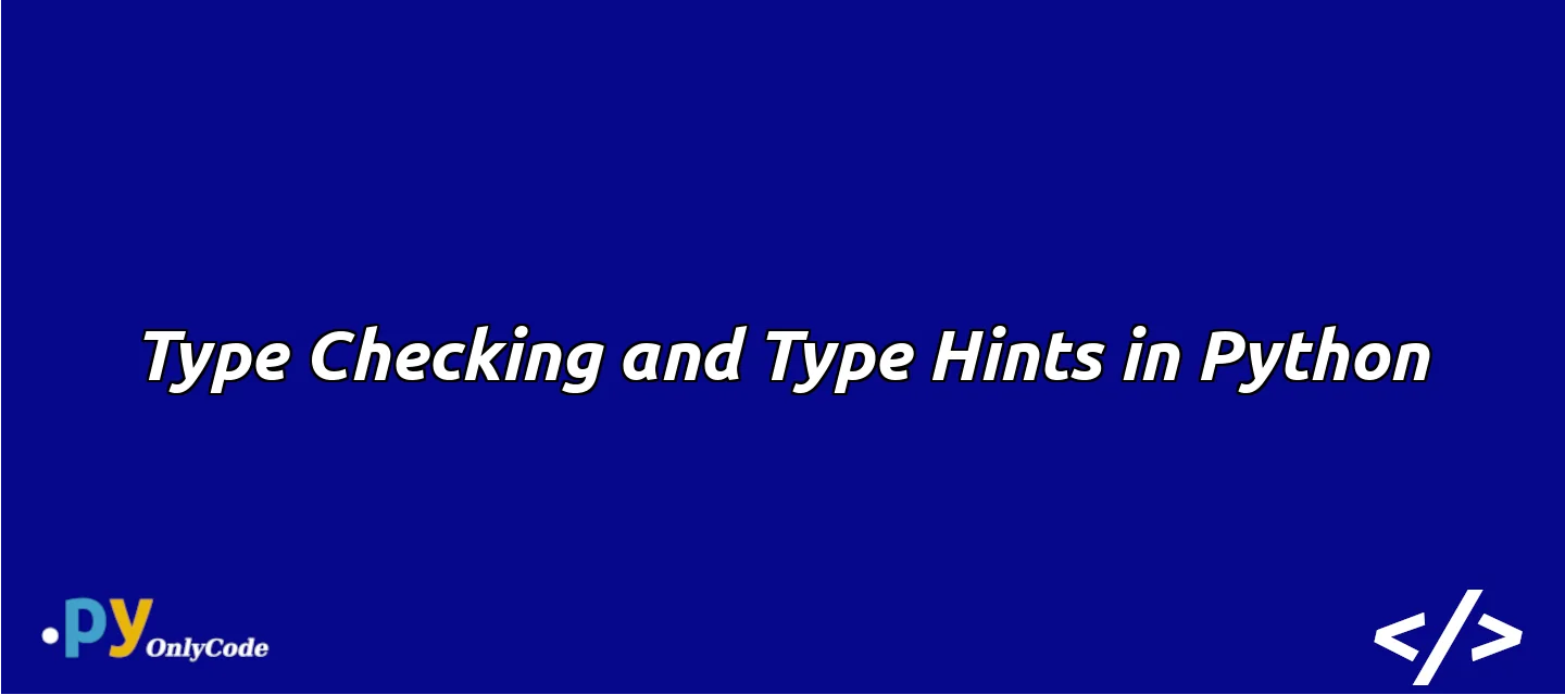 Type Checking and Type Hints in Python