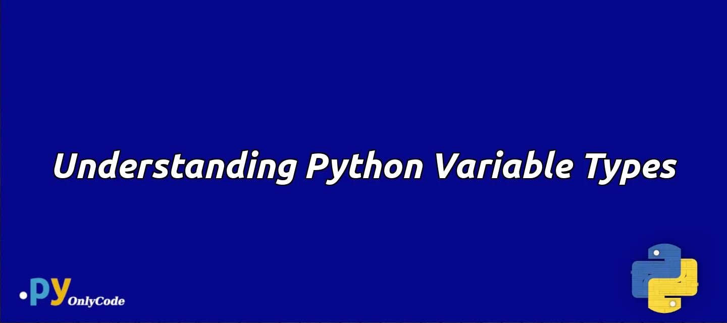 Understanding Python Variable Types